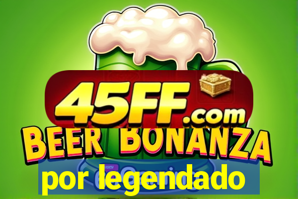 por legendado